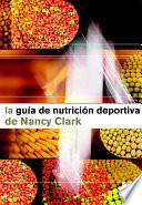 Libro LA GUÍA DE NUTRICIÓN DEPORTIVA DE Nancy Clark