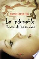 Libro La indomable libertad de las palabras