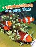 Libro La interdependencia de los seres vivos (Interdependence of Living Things)