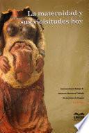 Libro La maternidad y sus vicisitudes hoy