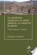 Libro La medicina sanitaria, la salud pública, la salud de la gente