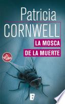 Libro La mosca de la muerte (Doctora Kay Scarpetta 12)