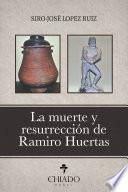 Libro La Muerte y Resurrección de Ramiro Huertas