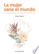 Libro La mujer sana el mundo