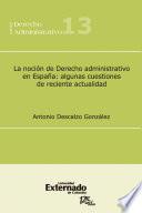 Libro La noción de Derecho administrativo en España: algunas cuestiones de reciente actualidad