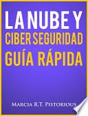 Libro La Nube Y Ciber Seguridad: Guía Rápida