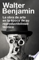 Libro La obra de arte en la época de su reproductibilidad técnica
