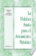 Libro La Palabra Santa para el Avivamiento Matutino - Regresar a la ortodoxia de la iglesia