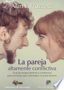 Libro La pareja altamente conflictiva. Guía de terapia dialéctico-conductual para encontrar paz, intimidad y econocimiento