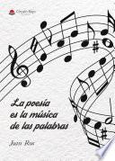 Libro La poesía es la música de las palabras