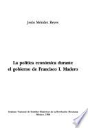 Libro La política económica durante el gobierno de Francisco I. Madero