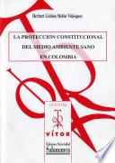 Libro La protección constitucional del medio ambiente sano en Colombia