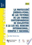 Libro La Protección jurídico-penal de las víctimas de las formas contemporáneas de esclavitud a la luz del derecho internacional, europeo y nacional