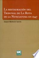 Libro La restauración del Tribunal de la Rota de la Nunciatura en 1947