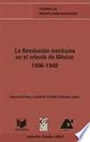 Libro La Revolución mexicana en el oriente de México, 1906-1940