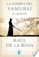 Libro La sombra del samurai. 47 Ronin