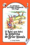 Libro Las Adventuras de Freddie el Dragoncito Vota Fuego: El Reloj que Salvo la Represa de Briar Woods