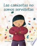 Libro Las camisetas no somos servilletas (T-shirts Aren't Napkins)