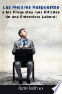 Libro Las Mejores Respuestas A Las Preguntas Más Difíciles De Una Entrevista Laboral