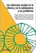 Libro Las relaciones sociales en la infancia y en la adolescencia y sus problemas