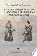 Libro Las Trabajadoras en la sociedad madrileña del siglo XVIII