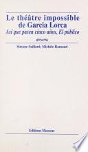 Libro Le théâtre impossible de Garcia Lorca : «Así que pasen cinco años», «El público»