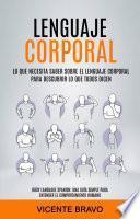 Libro Lenguaje Corporal: Lo Que Necesita Saber Sobre el Lenguaje Corporal Para Descubrir lo Que Todos Dicen (Body Language Spanish: Una guía simple para entender el comportamiento humano)