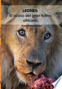 Libro LEONES: El ocaso del gran felino africano