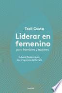 Libro Liderar en femenino para hombres y mujeres