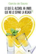 Libro Lo que el alcohol ha unido que no lo separe la resaca