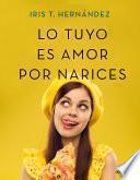 Libro Lo tuyo es amor por narices