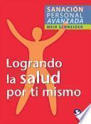 Libro Logrando la salud por ti mismo
