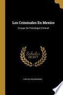 Libro Los Criminales En Mexico: Ensayo de Psicologia Criminal