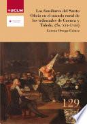 Libro Los familiares del Santo Oficio en el mundo rural de los tribunales de Cuenca y Toledo (Ss. XVI-XVIII)