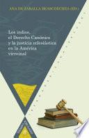 Libro Los indios, el Derecho Canónico y la justicia eclesiástica en la América virreinal