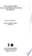 Libro Los legisladores ante las reformas políticas de México
