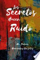 Libro Los Secretos Hacen Ruido