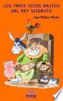 Libro Los Trece Hijos Brutos Del Rey Sisebuto/ the Thirteen Stupid Sons of the Sisebuto King