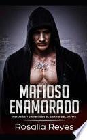 Libro Mafioso Enamorado: Romance Y Crimen Con El Sicario del Hampa