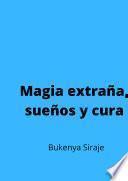 Libro Magia extraña, sueños y cura