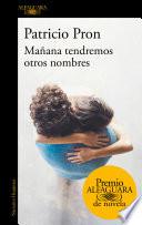 Libro Mañana tendremos otros nombres (Premio Alfaguara de novela 2019)