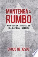 Libro Mantenga el rumbo / Stay the Course