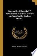 Libro Manual de Urbanidad Y Buenas Maneras Para USO de la Juventud de Ambos Sexos...