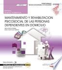 Libro Manual. Mantenimiento y rehabilitación psicosocial de las Personas Dependientes en Domicilio (UF0122). Certificados de profesionalidad. Atención sociosanitaria a personas en el domicilio (SSCS0108)