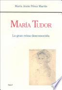 Libro María Tudor. La gran reina desconocida