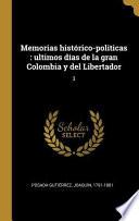 Libro Memorias Histórico-Politicas: Ultimos Días de la Gran Colombia Y del Libertador: 3