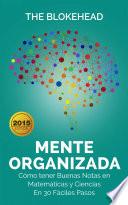 Libro Mente Organizada. Cómo tener Buenas Notas en Matemáticas y Ciencias, En 30 Fáciles Pasos