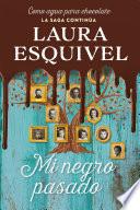 Libro Mi negro pasado (Como agua para chocolate 2) / My Dark Past