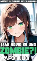 Libro ¡¿Mi novia es una zombie?!. Parte 10. (Novela ligera)