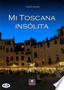 Libro Mi toscana insólita